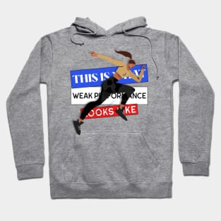 This is what weak performance looks like T-Shirt Hoodie